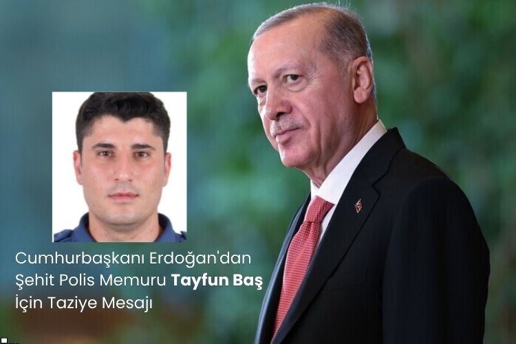 Cumhurbaşkanı Erdoğan'dan Şehit Polis Memuru Tayfun Baş İçin Taziye Mesajı