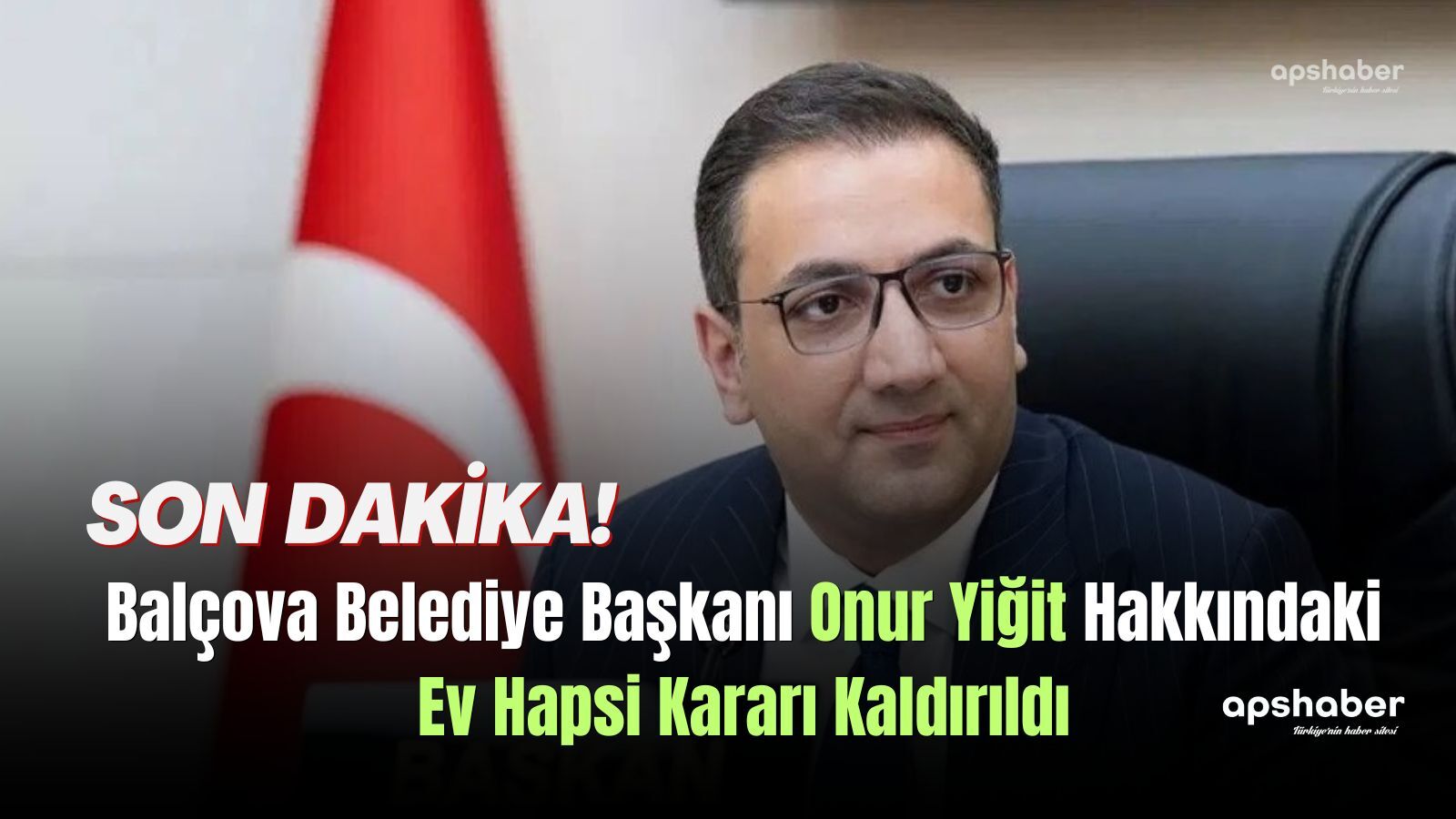 Balçova Belediye Başkanı Onur Yiğit Hakkındaki Ev Hapsi Kararı Kaldırıldı