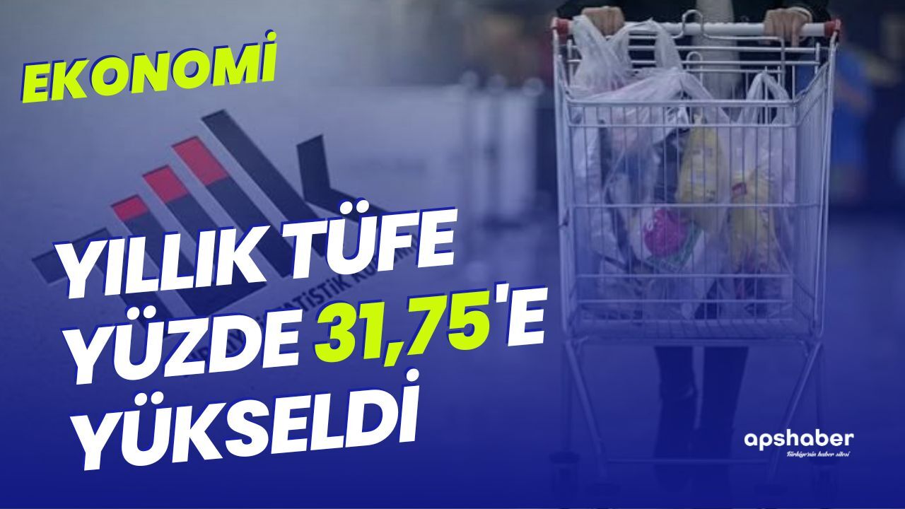 Yeni enflasyon rakamları açıklandı... Yıllık TÜFE yüzde 31,75'e yükseldi
