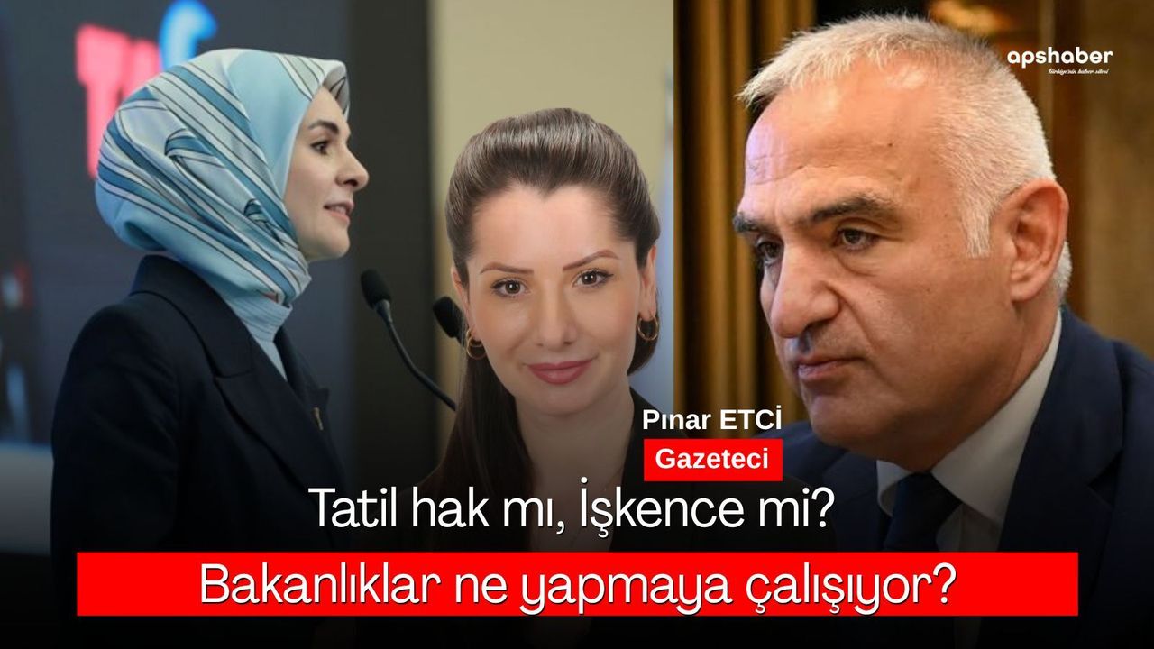 Tatil hak mı, İşkence mi?  Bakanlıklar ne yapmaya çalışıyor?