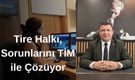 Tire Halkı, Sorunlarını TİM ile Çözüyor