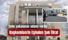 Evde yakalanan adamı vurdu: Başkomiserin eşinden şok itiraf