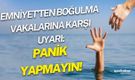 Emniyet'ten boğulma vakalarına karşı uyarı: Panik yapmayın!