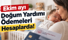 Ekim ayı doğum yardımı ödemeleri hesaplarda