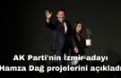 AK Parti'nin İzmir adayı  Hamza Dağ projelerini açıkladı...