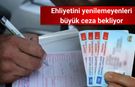 Ehliyetini yenilemeyenleri büyük ceza bekliyor