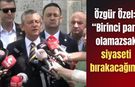 Özgür Özel: “Birinci parti olamazsak siyaseti bırakacağım”