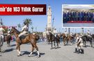 İzmir’de 103 Yıllık Gurur