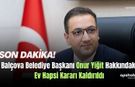 Balçova Belediye Başkanı Onur Yiğit Hakkındaki Ev Hapsi Kararı Kaldırıldı