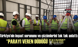 Türkiye’nin inşaat sorununu ve çözümlerini tek tek anlattı