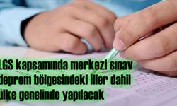 LGS, sınav deprem bölgesindeki iller dahil ülke genelinde yapılacak