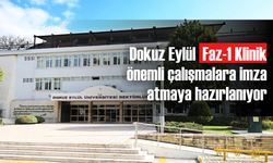Dokuz Eylül  Faz-1 Klinik önemli çalışmalara imza atmaya hazırlanıyor