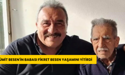 Ümit Besen'in babası Fikret Besen yaşamını yitirdi