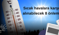 Sıcak havalara karşı alınabilecek 8 önlem