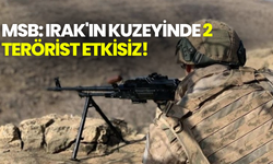 MSB: Irak'ın kuzeyinde 2 terörist etkisiz!