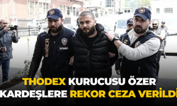 Thodex kurucusu Özer kardeşlere rekor ceza verildi