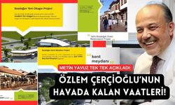 Metin Yavuz tek tek açıkladı: Özlem Çerçioğlu'nun havada kalan vaatleri!