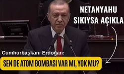 Cumhurbaşkanı Erdoğan: Sen de atom bombası var mı, yok mu?