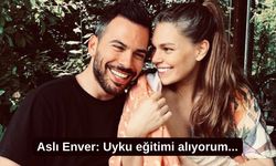Aslı Enver: Uyku eğitimi alıyorum...