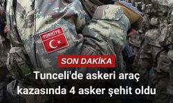 Tunceli'de askeri araç kazasında 4 asker şehit oldu