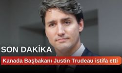 Kanada Başbakanı Justin Trudeau istifa etti