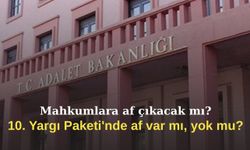 Mahkumlara af çıkacak mı?