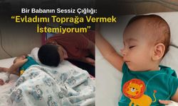 Bir Babanın Sessiz Çığlığı: “Evladımı Toprağa Vermek İstemiyorum”