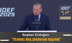 Başkan Erdoğan: “Etrafımız Ateş Çemberiyle Kuşatıldı”