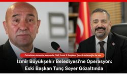 İzmir Büyükşehir Belediyesi'ne Operasyon: Eski Başkan Tunç Soyer Gözaltında