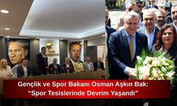 Gençlik ve Spor Bakanı Osman Aşkın Bak: “Spor Tesislerinde Devrim Yaşandı”