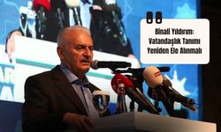 Binali Yıldırım: Vatandaşlık Tanımı Yeniden Ele Alınmalı