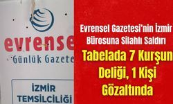 Evrensel Gazetesi’nin İzmir Bürosuna Silahlı Saldırı