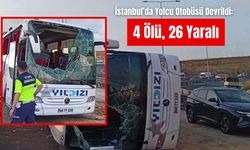 İstanbul’da Yolcu Otobüsü Devrildi: 4 Ölü, 26 Yaralı