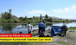 Kırıkkale’de Piknik Faciası: Arkadaşını Kurtarmak İsterken Can Verdi