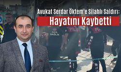 Avukat Serdar Öktem'e Silahlı Saldırı: Hayatını Kaybetti