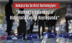 Ankara'da Su Krizi Derinleşiyor: Mamak'ta Vatandaşlar Bidonlarla Çeşme Kuyruğunda