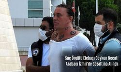 Suç Örgütü Elebaşı Coşkun Necati Arabacı İzmir'de Gözaltına Alındı