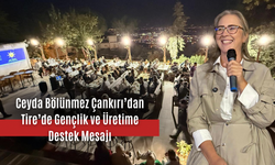 Ceyda Bölünmez Çankırı’dan Tire’de Gençlik ve Üretime Destek Mesajı