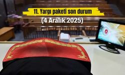 11. Yargı paketi son durum (4 Aralık 2025)