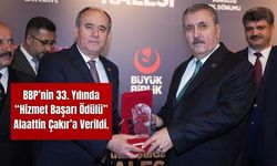 BBP’nin 33. yılında “Hizmet Başarı Ödülü” Alaattin Çakır’a verildi