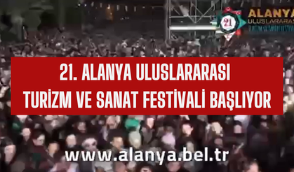 21. Alanya Uluslararası Turizm ve Sanat Festivali başlıyor