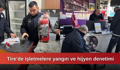 Tire’de işletmelere yangın ve hijyen denetimi