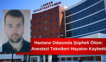 Hastane Odasında Şüpheli Ölüm: Anestezi Teknikeri Hayatını Kaybetti