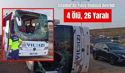 İstanbul’da Yolcu Otobüsü Devrildi: 4 Ölü, 26 Yaralı