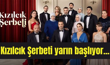 Kızılcık Şerbeti yarın başlıyor... 12 Eylül cuma günü ilk bölüm yayında
