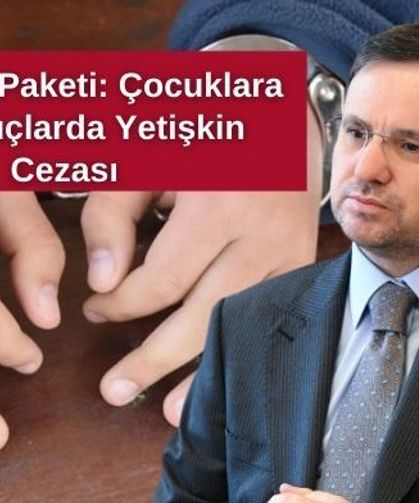 12. Yargı Paketi: Çocuklara Ağır Suçlarda Yetişkin Cezası