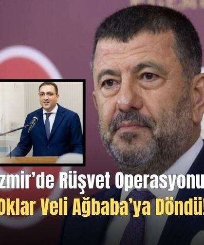 İzmir’de Rüşvet Operasyonu: Oklar Veli Ağbaba’ya Döndü!