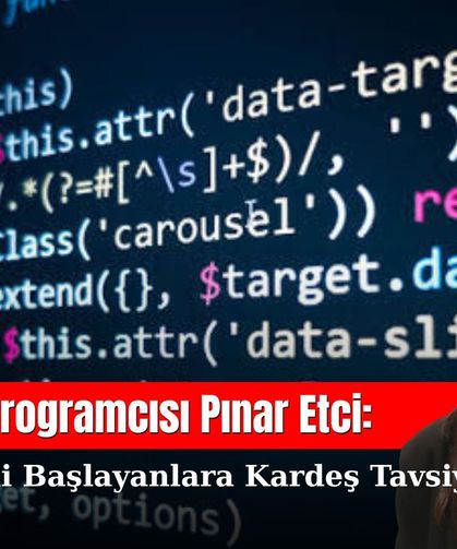 Bilgisayar Programcısı Pınar Etci: Yazılıma yeni başlayanlara kardeş tavsiyeleri