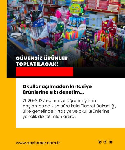 Okullar açılmadan kırtasiye ürünlerine sıkı denetim... Güvensiz ürünler toplatılacak!