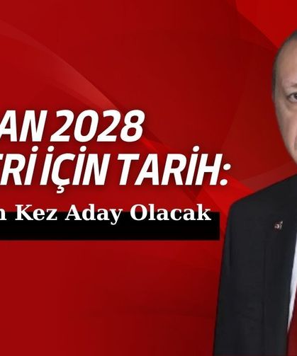 Uçum’dan 2028 Seçimleri İçin Tarih: Erdoğan Son Kez Aday Olacak